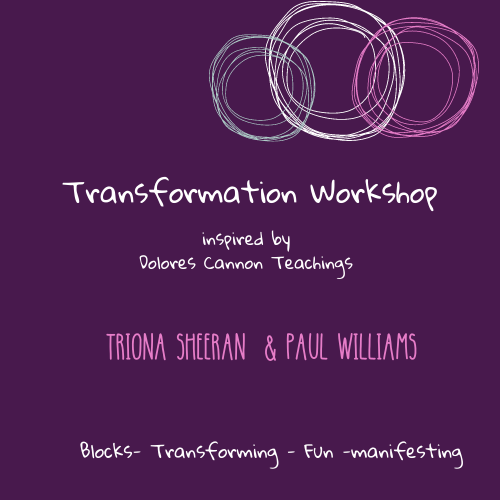 TRANSFORMATION WORKSHOP – Inspired by Dolores Cannon Teachings with Triona & paul